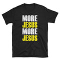 More Jesus Tee